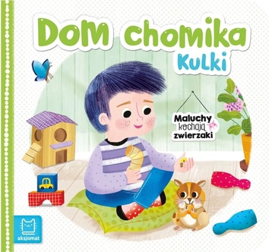 Little Ones Love Animals: Hamster Kulka’s Home