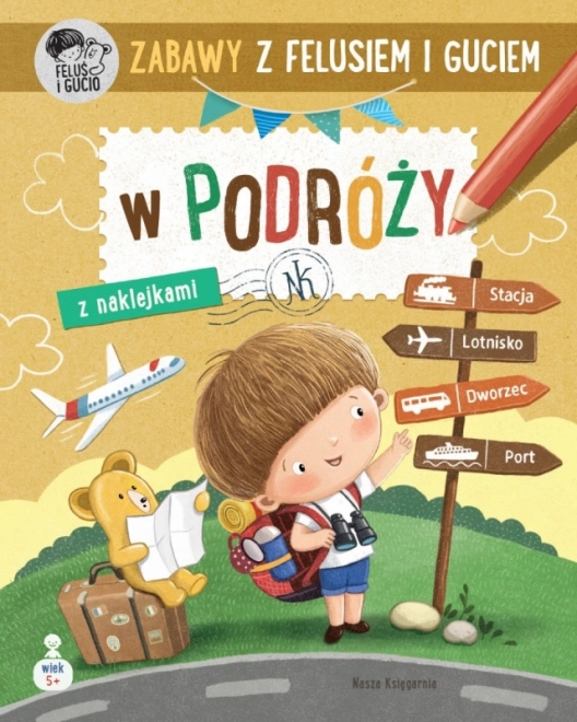 Activités avec Feluś et Gucio : En voyage – cahier créatif pour enfants de 5 à 6 ans